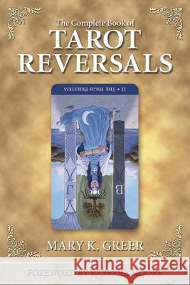 The Complete Book of Tarot Reversals Mary K. Greer Barbara Moore 9781567182859 Llewellyn Publications - książka