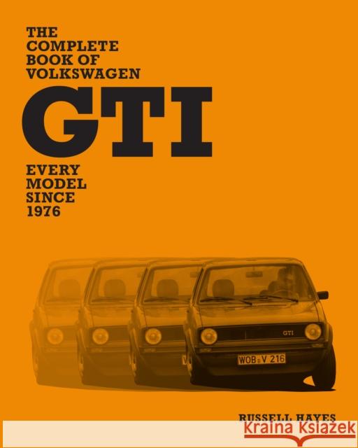 The Complete Book of Volkswagen GTI: Every Model Since 1976 Russell Hayes 9780760393741 Quarto Publishing Group USA Inc - książka