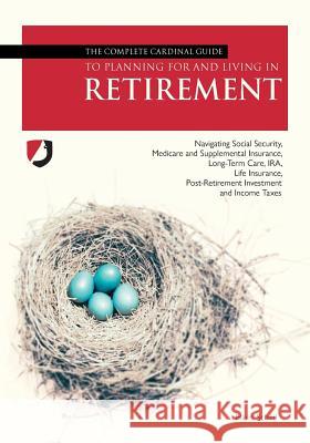 The Complete Cardinal Guide to Planning for and Living in Retirement Hans Scheil 9781936797813 Tupelo Press, Inc. - książka