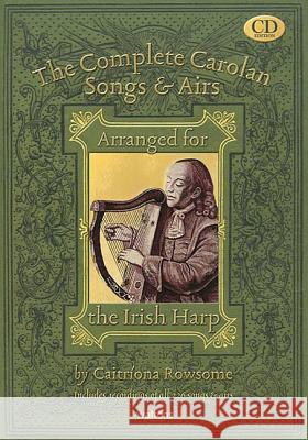 The Complete Carolan Songs & Airs: Arranged for the Irish Harp Caitriona Rowsome 9781857202182 Waltons Irish Music - książka