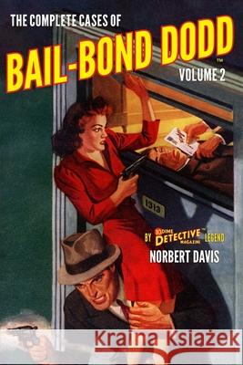 The Complete Cases of Bail-Bond Dodd, Volume 2 John Fleming Gould Frank Kramer Norbert Davis 9781618274038 Steeger Books - książka