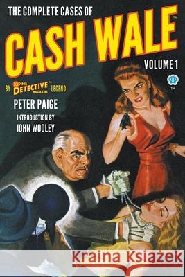 The Complete Cases of Cash Wale, Volume 1 Peter Paige, Morton Wolson, John Wooley 9781618276186 Popular Publications - książka
