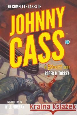 The Complete Cases of Johnny Cass Roger D. Torrey Will Murray John Newton Howitt 9781618276889 Popular Publications - książka