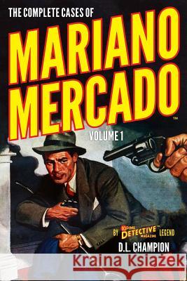 The Complete Cases of Mariano Mercado, Volume 1 D. L. Champion 9781618272768 Altus Press - książka