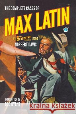 The Complete Cases of Max Latin Norbert Davis Bob Byrne John Fleming Gould 9781618277046 Popular Publications - książka