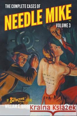 The Complete Cases of Needle Mike, Volume 3 William E. Barrett John Fleming Gould 9781618278722 Popular Publications - książka