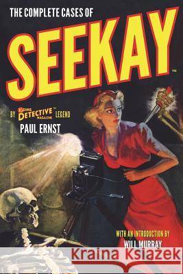 The Complete Cases of Seekay Paul Ernst Will Murray 9781618273482 Altus Press - książka