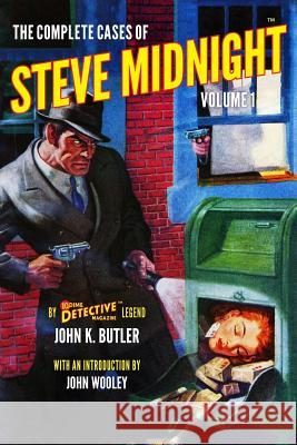 The Complete Cases of Steve Midnight, Volume 1 John K. Butler John Wooley 9781618272799 Altus Press - książka