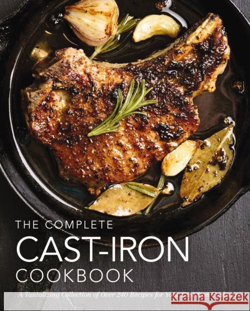 The Complete Cast Iron Cookbook: A Tantalizing Collection of Over 240 Recipes for Your Cast-Iron Cookware The Coastal Kitchen 9781604338225 Cider Mill Press - książka