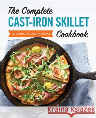 The Complete Cast-Iron Skillet Cookbook: 150 Classic and Creative Recipes Rosemond-Hoerr, Elena 9781646117635 Rockridge Press - książka