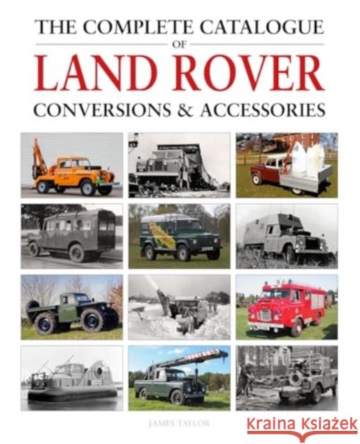 The Complete Catalogue of Land Rover Conversions & Accessories James Taylor 9781914929090 Herridge & Sons Ltd - książka