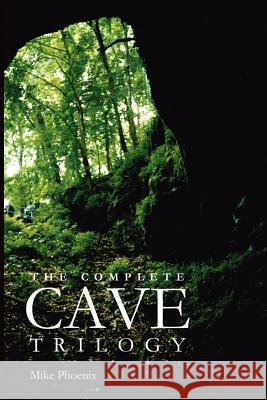 The Complete Cave Trilogy: The Exploration and Exploitation of Mammoth Cave in the 19th Century Mike Phoenix 9781481087353 Createspace - książka