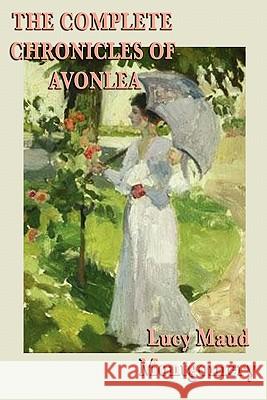 The Complete Chronicles of Avonlea Lucy Maud Montgomery 9781617200847 Smk Books - książka