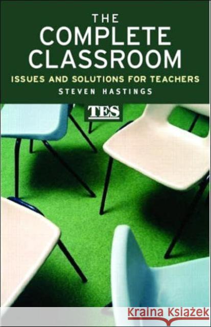 The Complete Classroom: Issues and Solutions for Teachers Hastings, Steven 9780415392624 Routledge - książka