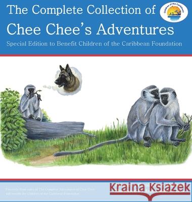 The Complete Collection of Chee Chee's Adventures: Chee Chee's Adventure Series Carol Ottley-Mitchell Ann-Cathrine Loo 9780997890044 Cas - książka