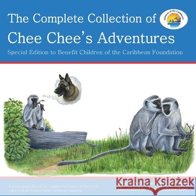 The Complete Collection of Chee Chee's Adventures: Chee Chee's Adventure Series Carol Ottley-Mitchell Ann-Cathrine Loo 9780997890051 Cas - książka