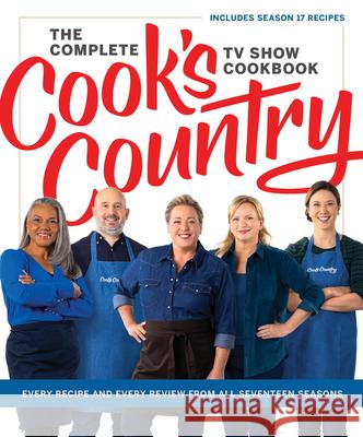 The Complete Cook’s Country TV Show Cookbook: Every Recipe and Every Review from All Seventeen Seasons: Includes Season 17 America's Test Kitchen 9781954210547 America's Test Kitchen - książka