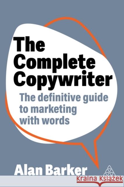 The Complete Copywriter: The Definitive Guide to Marketing with Words Alan Barker 9781398613539 Kogan Page Ltd - książka
