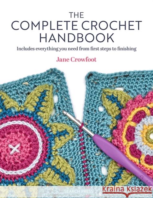 The Complete Crochet Handbook: Includes Everything You Need from First Steps to Finishing Jane Crowfoot 9781800922419 Search Press Ltd - książka