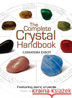 The Complete Crystal Handbook: Your Guide to More Than 500 Crystals Cassandra Eason 9781402778711 Sterling - książka