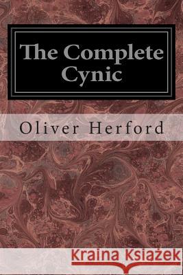 The Complete Cynic Oliver Herford Ethel Watts Mumford Addison Mizner 9781496132376 Createspace - książka