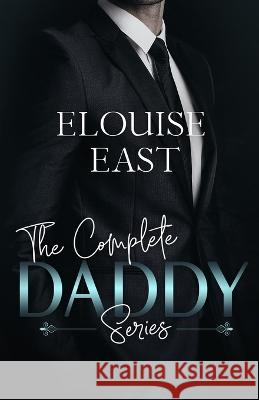 The Complete Daddy Series Elouise East   9781915638328 Elouise East - książka