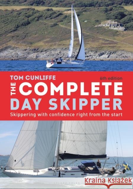 The Complete Day Skipper: Skippering with Confidence Right From the Start Tom Cunliffe 9781472973238 Bloomsbury Publishing PLC - książka