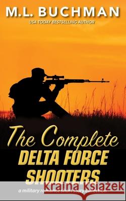 The Complete Delta Force Shooters: a Special Operations military romance story collection M. L. Buchman 9781949825909 Buchman Bookworks, Inc. - książka