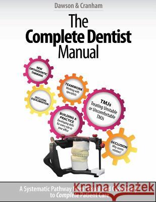 The Complete Dentist Manual: The Essential Guide to Being a Complete Care Dentist Dr Peter E. Dawson Dr John C. Cranham 9780998533605 Dawson Academy - książka