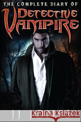 The Complete Diary Of Detective Vampire Jj Jones 9781499254921 Createspace Independent Publishing Platform - książka
