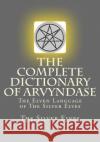 The Complete Dictionary Of Arvyndase: The Elven Language of The Silver Elves The Silver Elves 9781727690514 Createspace Independent Publishing Platform