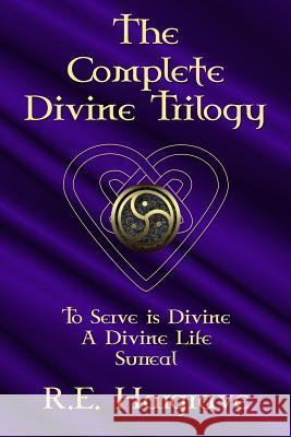 The Complete Divine Trilogy R. E. Hargrave Elizabeth M. Lawrence J. C. Clarke 9781511886123 Createspace - książka