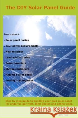 The Complete DIY Solar Panel Guide Troy Reid 9781105349676 Lulu.com - książka