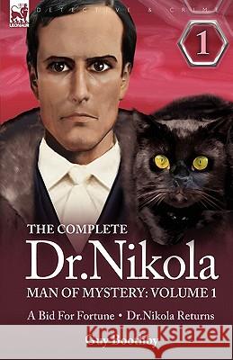 The Complete Dr Nikola-Man of Mystery: Volume 1-A Bid for Fortune & Dr Nikola Returns Boothby, Guy 9781846776182 Leonaur Ltd - książka