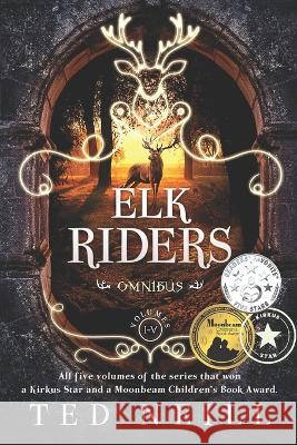 The Complete Elk Riders Series: Volumes 1-5 Ted Neill 9781083091864 Independently Published - książka