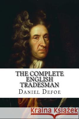 The Complete English Tradesman Daniel Defoe Daniel Defoe Paula Benitez 9781540769374 Createspace Independent Publishing Platform - książka