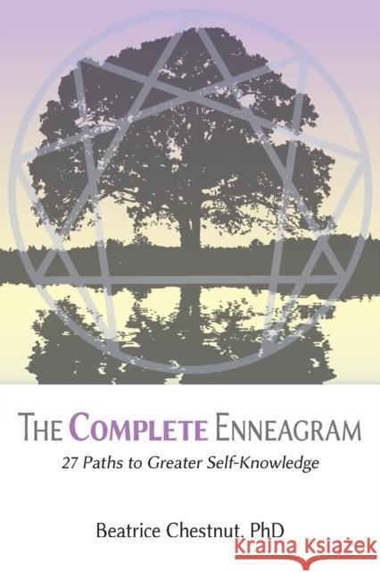 The Complete Enneagram: 27 Paths to Greater Self-Knowledge Beatrice Chestnut 9781938314544 She Writes Press - książka