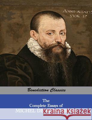 The Complete Essays of Michel de Montaigne Michel Montaigne Charles Cotton 9781781395103 Benediction Classics - książka