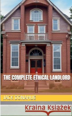 The Complete Ethical Landlord Jack Donahue 9798224222377 Defenestration Press - książka