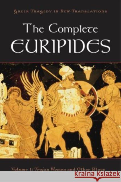 The Complete Euripides: Volume I: Trojan Women and Other Plays Burian, Peter 9780195388671  - książka