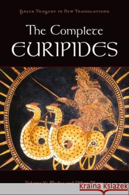 The Complete Euripides: Volume V: Medea and Other Plays Euripides 9780195388701 Oxford University Press, USA - książka