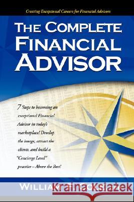 The Complete Financial Advisor William F. Cole Trafford Publishing 9781412081030 Trafford Publishing - książka