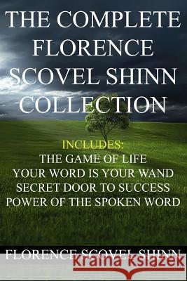 The Complete Florence Scovel Shinn Collection Florence Scovel Shinn 9781533672551 Createspace Independent Publishing Platform - książka