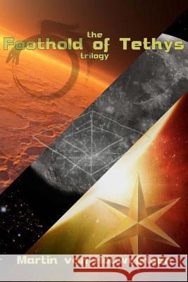 The Complete Foothold of Tethys Trilogy: A commemorative compilation of all three Tethys books Houwelingen Van, Martin 9781983940484 Createspace Independent Publishing Platform - książka