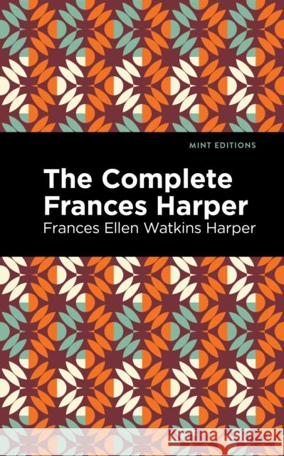 The Complete Frances Harper Harper, Frances Ellen Watkins 9781513133485 Mint Editions - książka