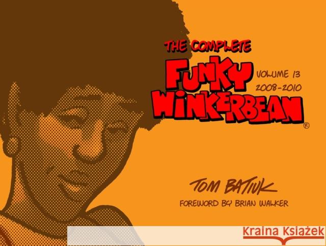 The Complete Funky Winkerbean, Volume 13, 2008-2010 Tom Batiuk 9781606354698 Black Squirrel Books - książka