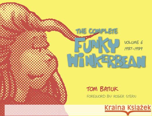 The Complete Funky Winkerbean, Volume 6, 1987-1989 Batiuk, Tom 9781606353035 Kent State University Press - książka