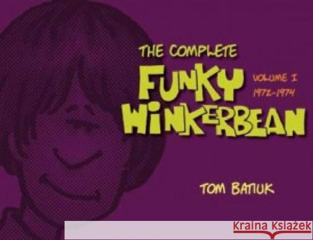 The Complete Funky Winkerbean, Volume I: 1972-1974 Tom Batiuk 9781606351123 Black Squirrel Books - książka