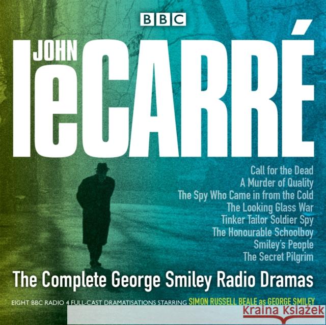 The Complete George Smiley Radio Dramas: BBC Radio 4 full-cast dramatization John le Carre 9781785293184 BBC Audiobooks - książka