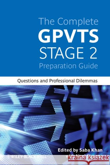 The Complete Gpvts Stage 2 Preparation Guide: Questions and Professional Dilemmas Khan, Saba 9780470654903  - książka